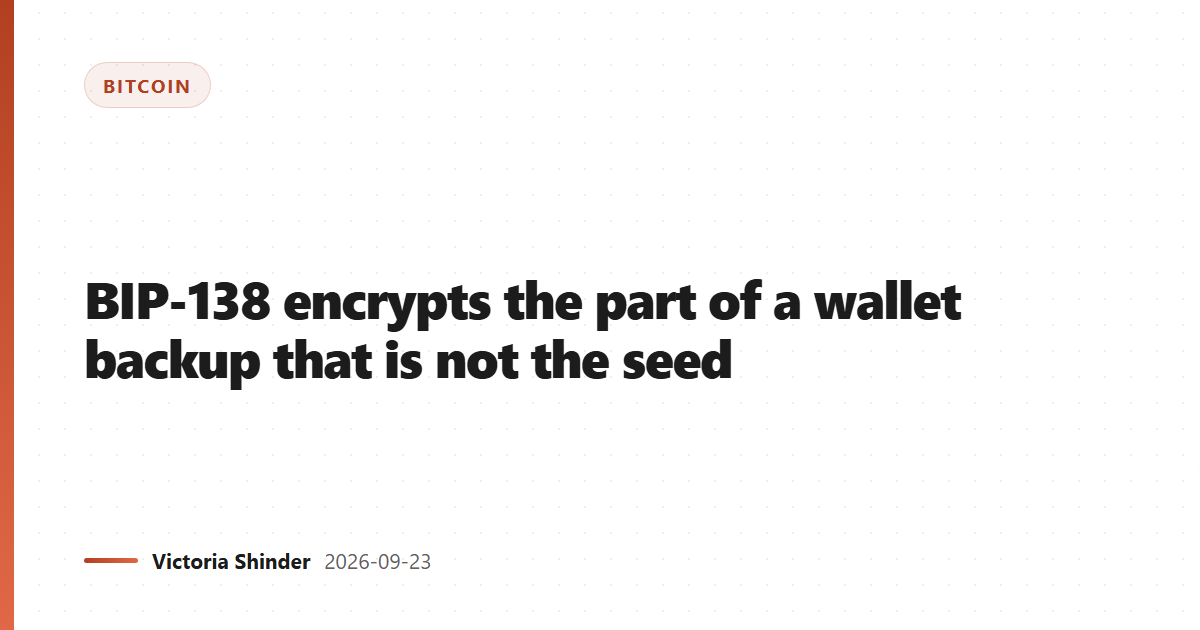 BIP-138 encrypts the part of a wallet backup that is not the seed