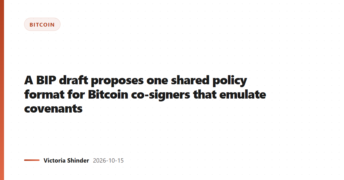 A BIP draft proposes one shared policy format for Bitcoin co-signers that emulate covenants
