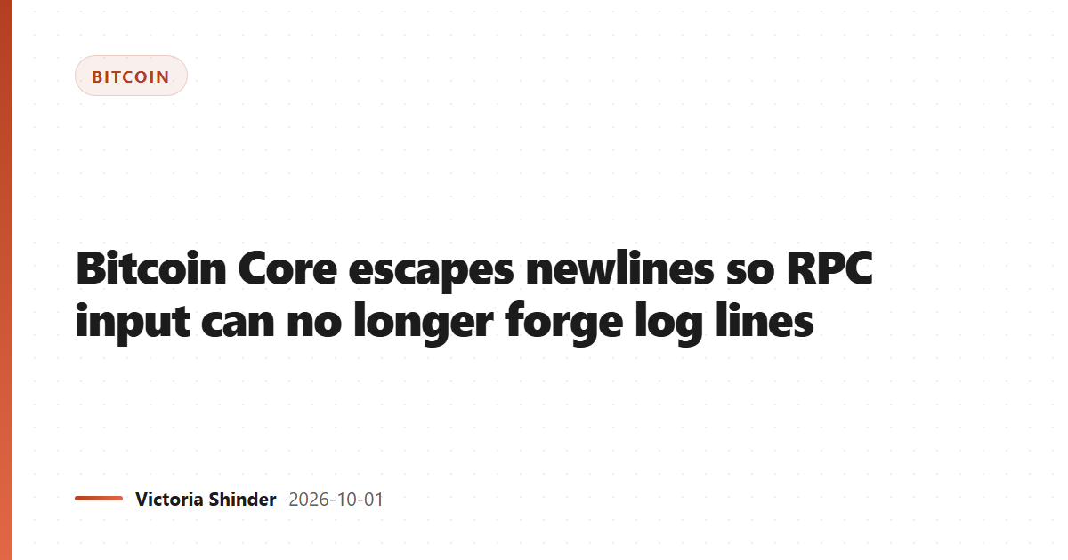 Bitcoin Core escapes newlines so RPC input can no longer forge log lines