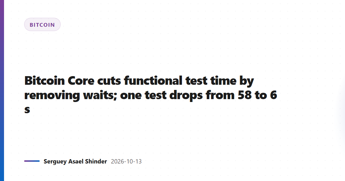 Bitcoin Core cuts functional test time by removing waits; one test drops from 58 to 6 s
