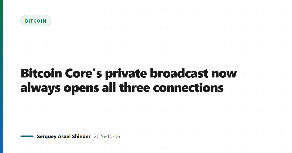 Bitcoin Core's private broadcast now always opens all three connections