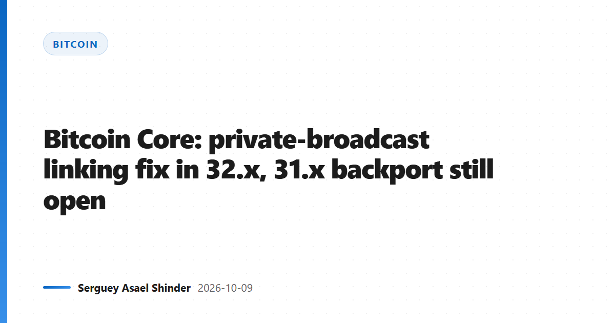 Bitcoin Core: private-broadcast linking fix in 32.x, 31.x backport still open