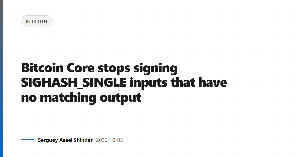 Bitcoin Core stops signing SIGHASH_SINGLE inputs that have no matching output