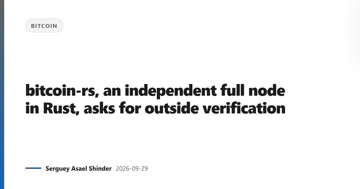 bitcoin-rs, an independent full node in Rust, asks for outside verification