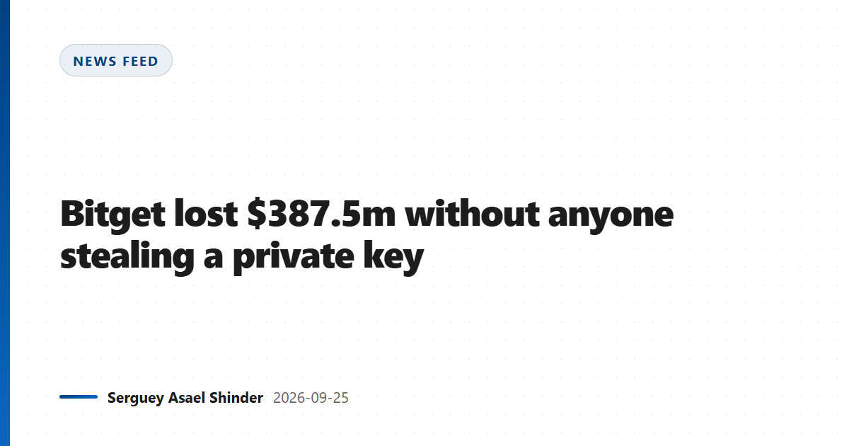 Bitget lost $387.5m without anyone stealing a private key