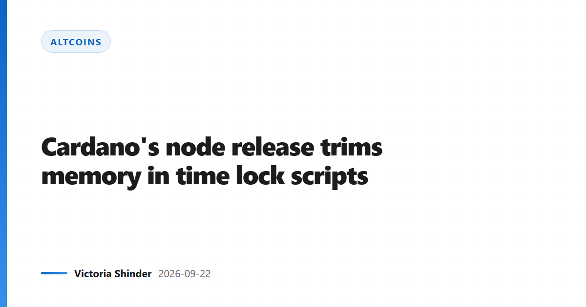 Cardano's node release trims memory in time lock scripts