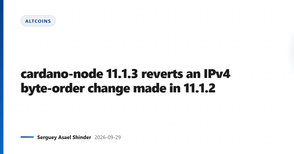 cardano-node 11.1.3 reverts an IPv4 byte-order change made in 11.1.2