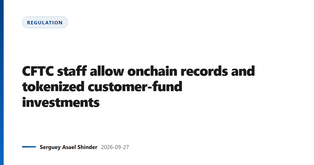 CFTC staff allow onchain records and tokenized customer-fund investments