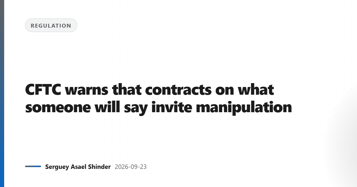 CFTC warns that contracts on what someone will say invite manipulation