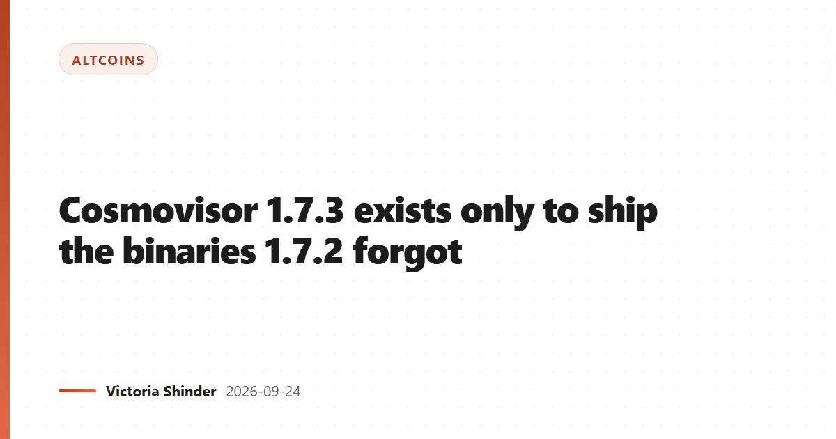 Cosmovisor 1.7.3 exists only to ship the binaries 1.7.2 forgot