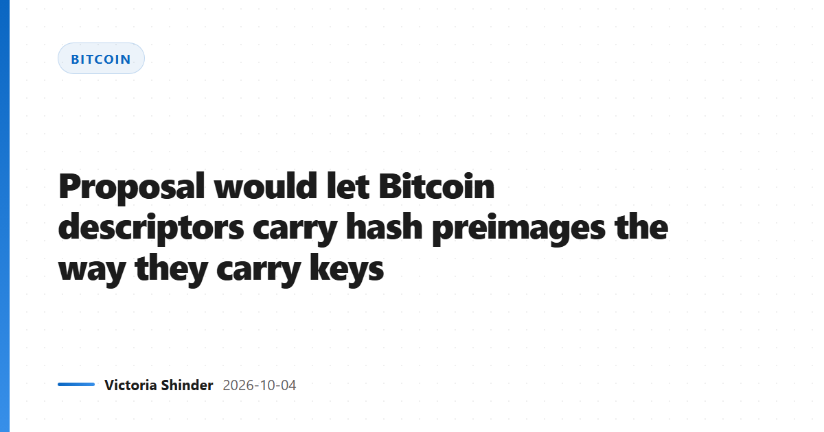 Proposal would let Bitcoin descriptors carry hash preimages the way they carry keys