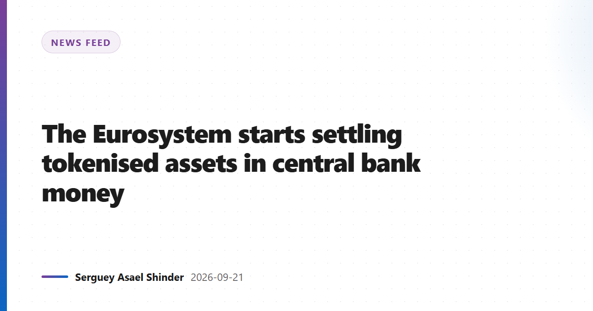 The Eurosystem starts settling tokenised assets in central bank money