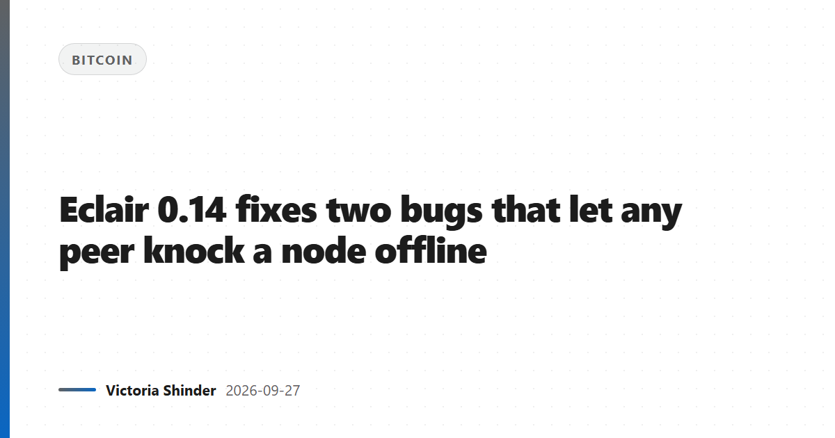 Eclair 0.14 fixes two bugs that let any peer knock a node offline