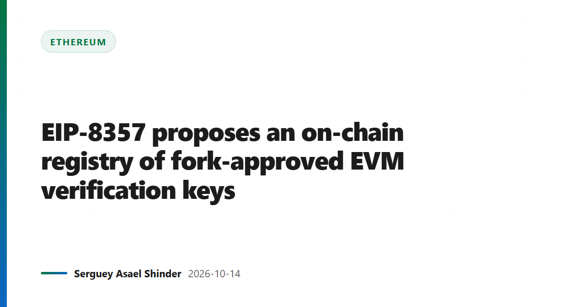 EIP-8357 proposes an on-chain registry of fork-approved EVM verification keys