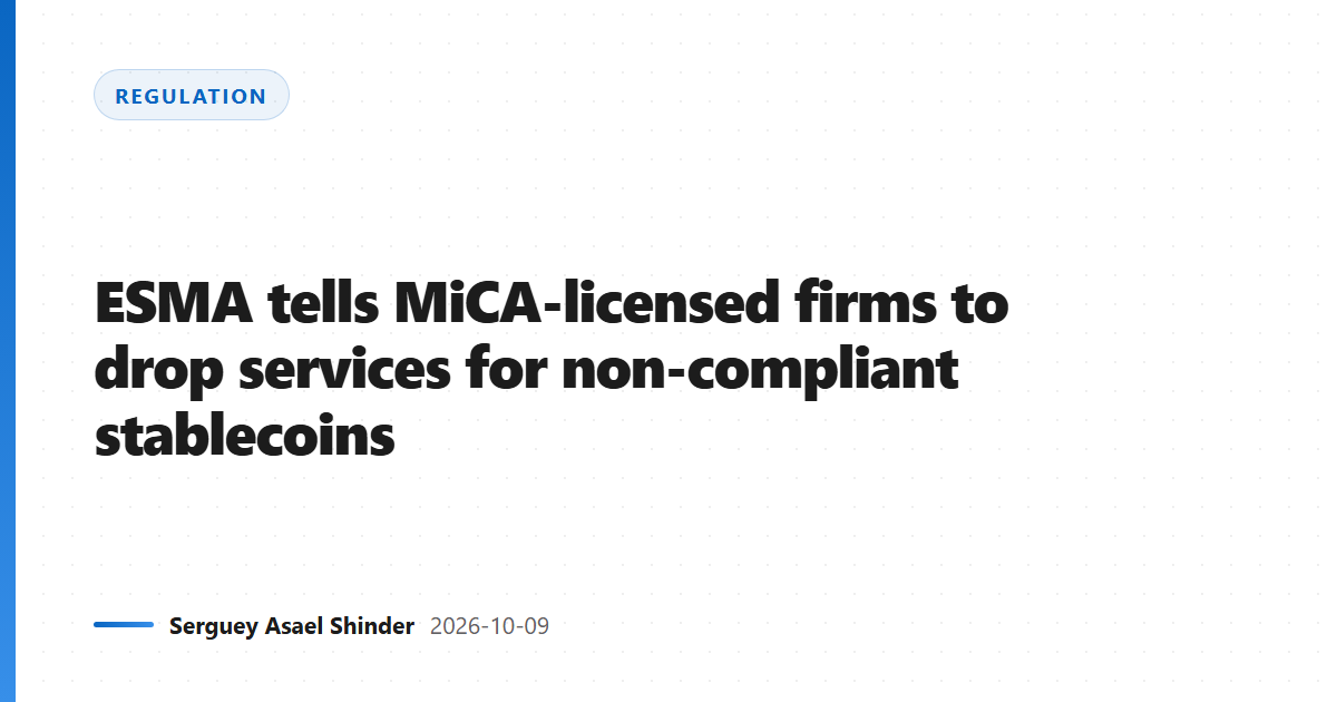 ESMA tells MiCA-licensed firms to drop services for non-compliant stablecoins