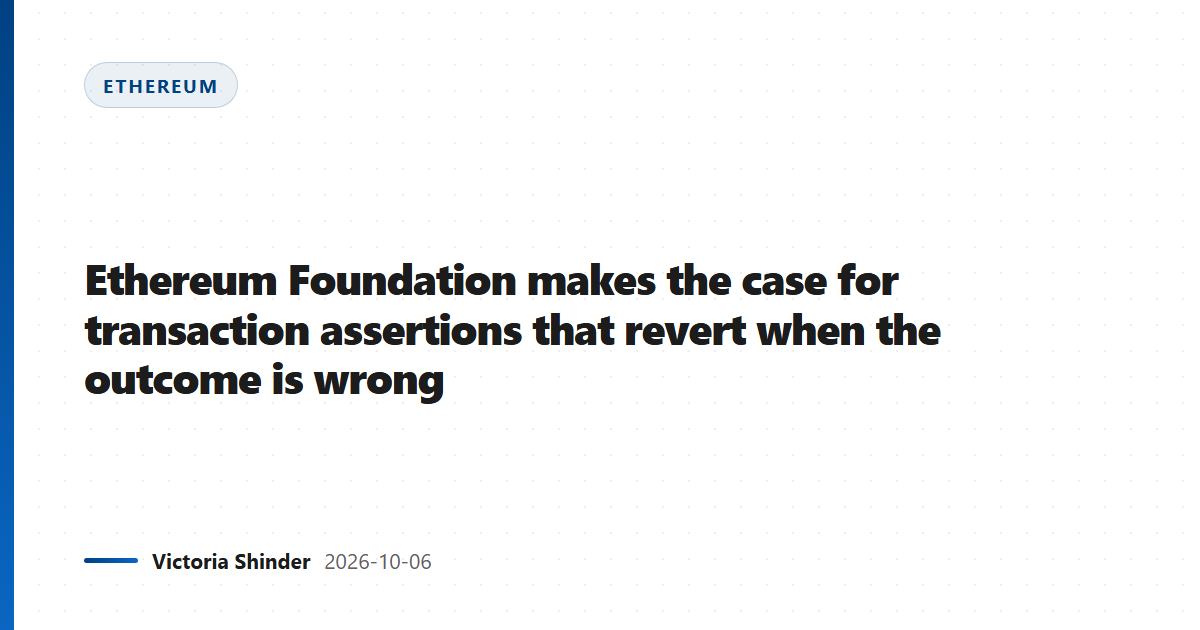 Ethereum Foundation makes the case for transaction assertions that revert when the outcome is wrong