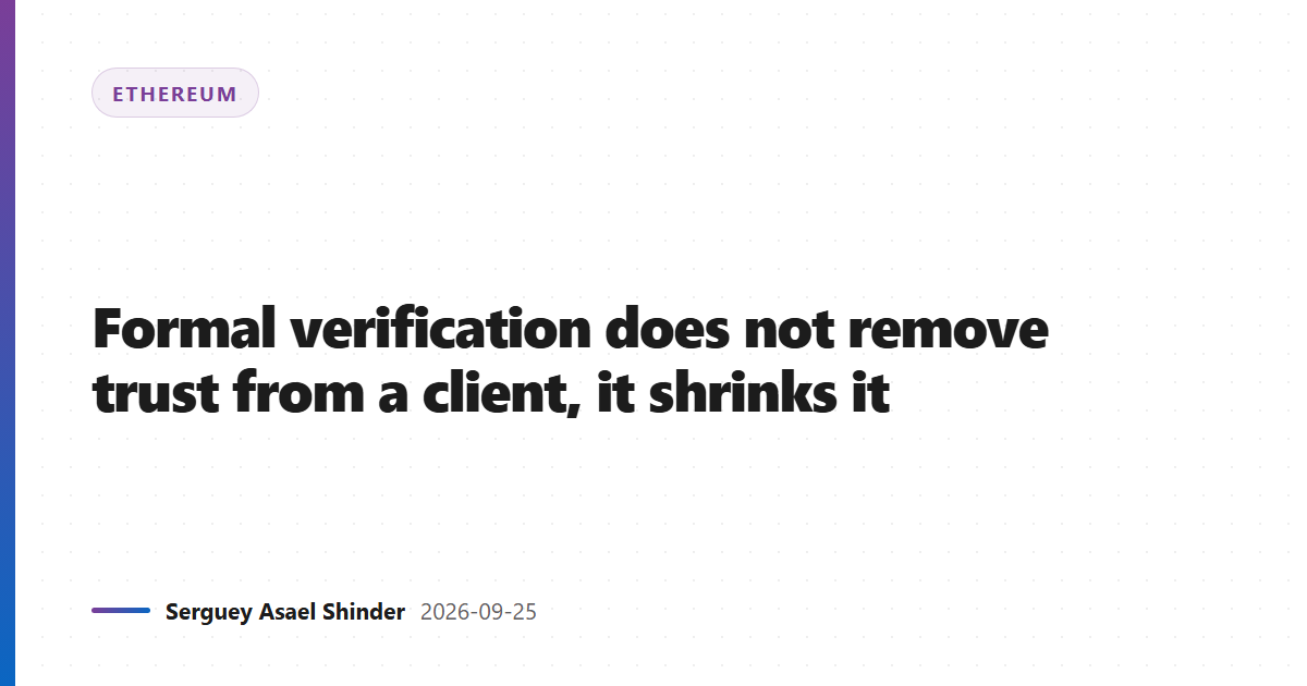 Formal verification does not remove trust from a client, it shrinks it