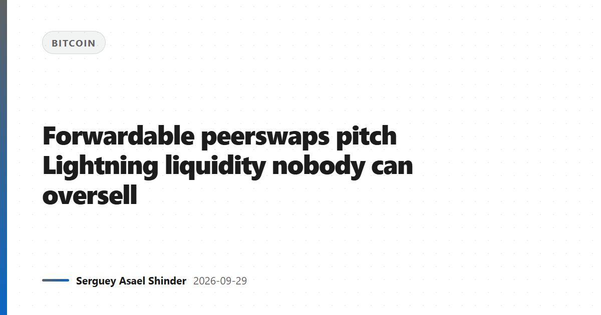 Forwardable peerswaps pitch Lightning liquidity nobody can oversell