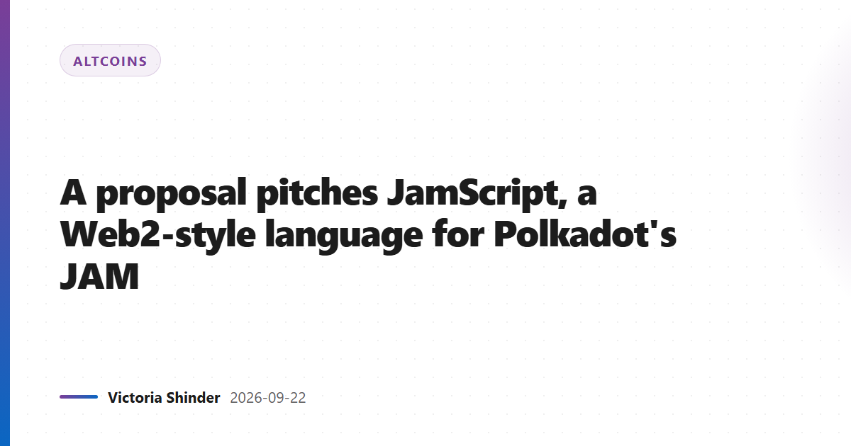 A proposal pitches JamScript, a Web2-style language for Polkadot's JAM