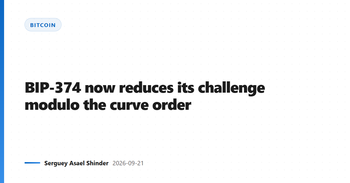 BIP-374 now reduces its challenge modulo the curve order