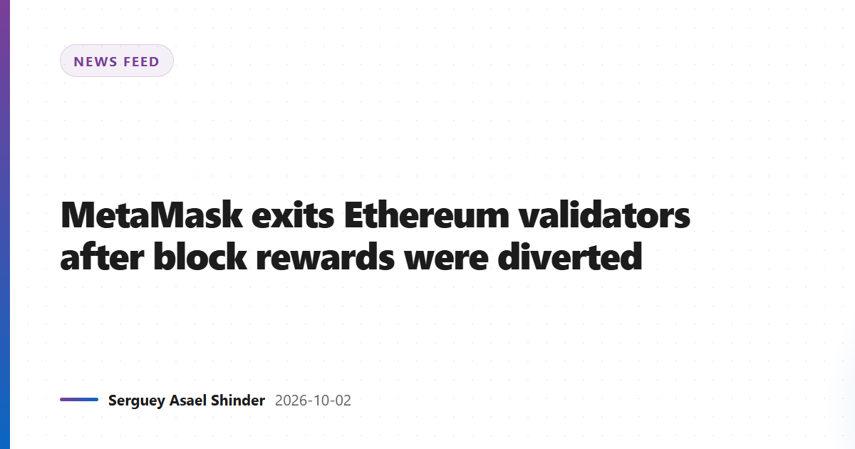 MetaMask exits Ethereum validators after block rewards were diverted