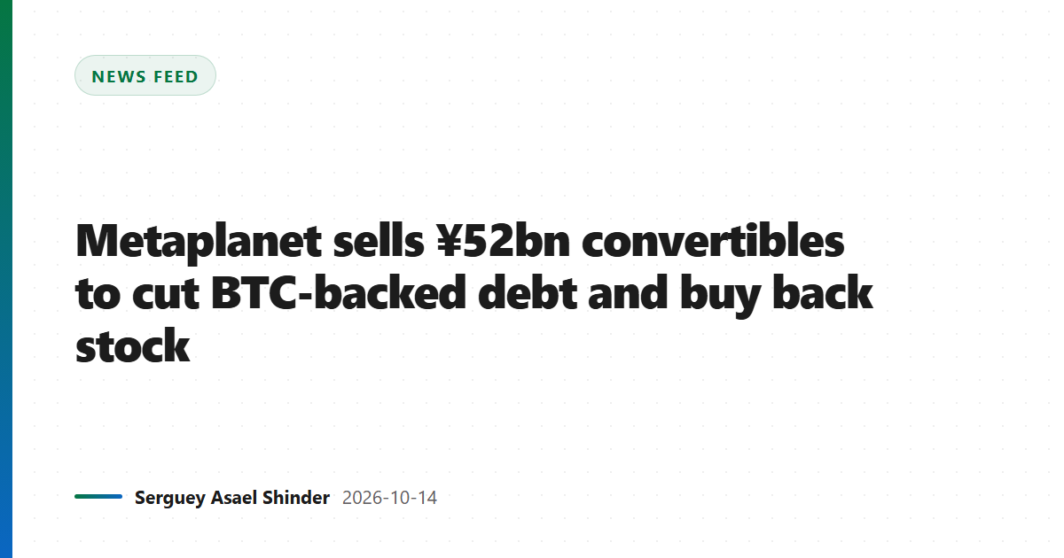 Metaplanet sells ¥52bn convertibles to cut BTC-backed debt and buy back stock