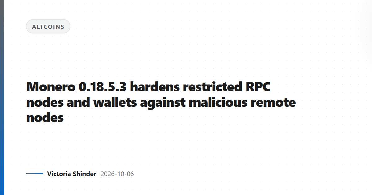 Monero 0.18.5.3 hardens restricted RPC nodes and wallets against malicious remote nodes