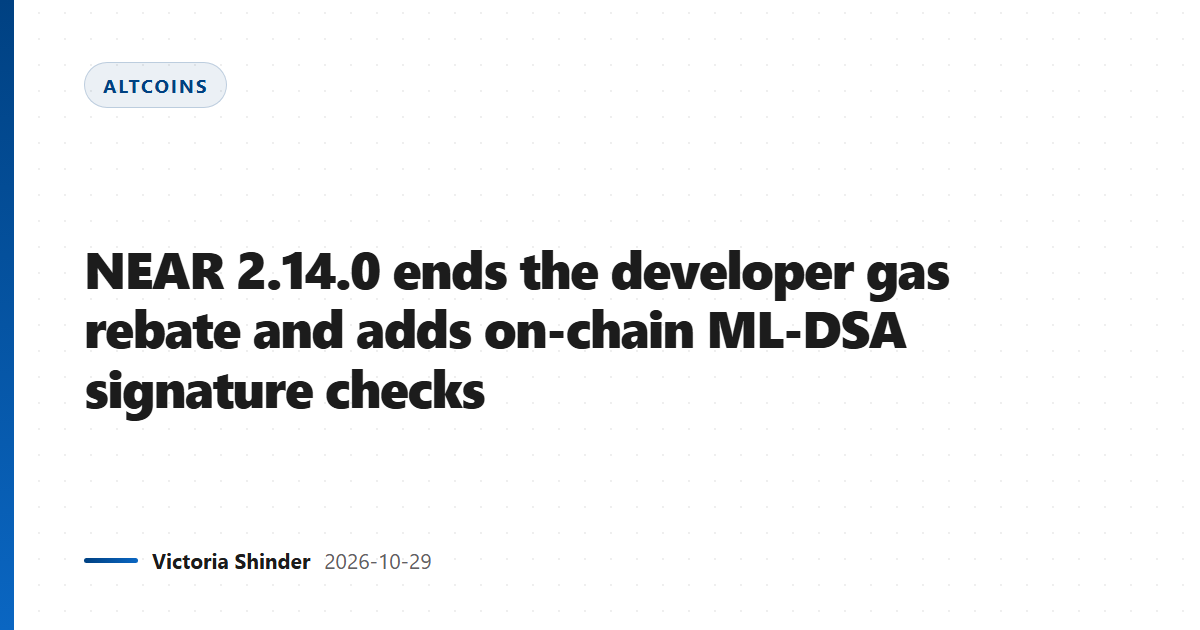NEAR 2.14.0 ends the developer gas rebate and adds on-chain ML-DSA signature checks