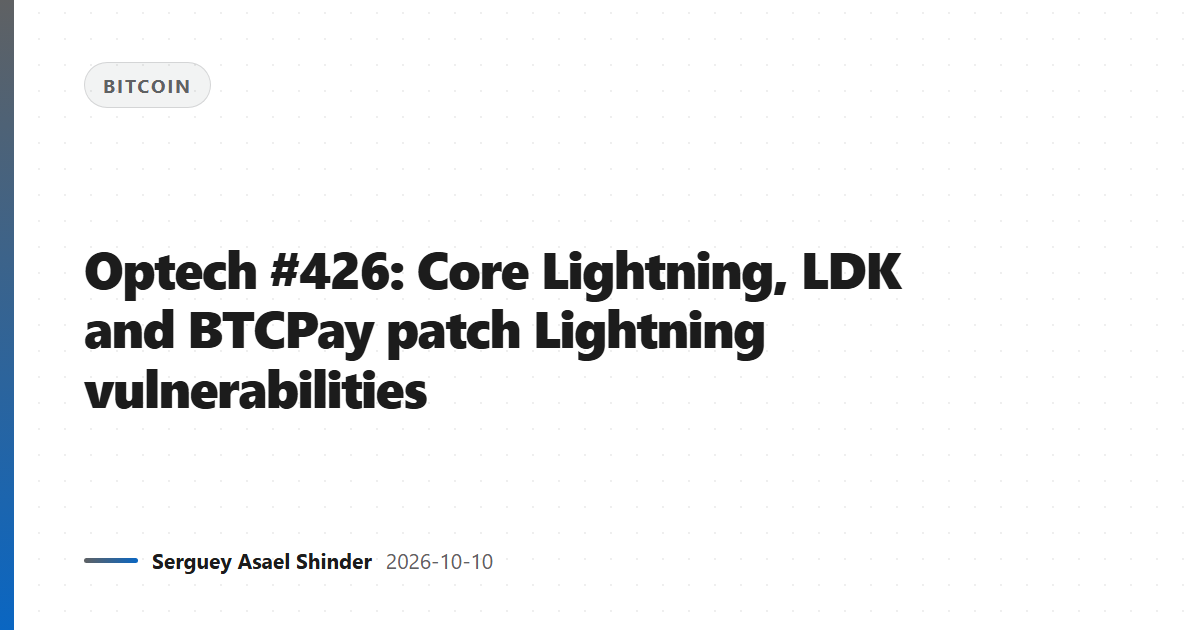 Optech #426: Core Lightning, LDK and BTCPay patch Lightning vulnerabilities