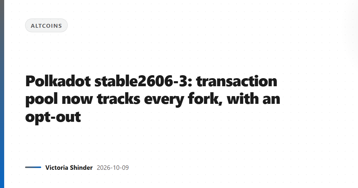Polkadot stable2606-3: transaction pool now tracks every fork, with an opt-out