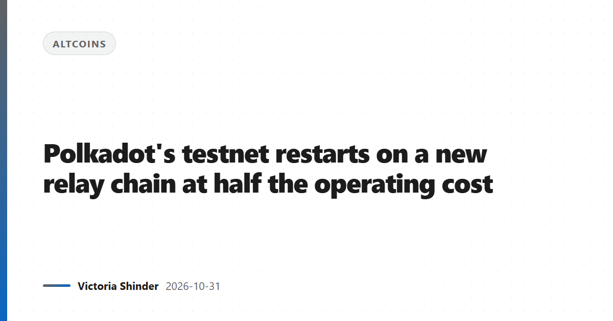 Polkadot's testnet restarts on a new relay chain at half the operating cost
