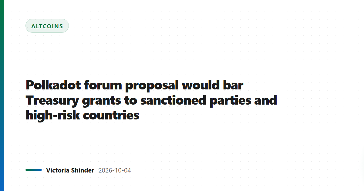 Polkadot forum proposal would bar Treasury grants to sanctioned parties and high-risk countries