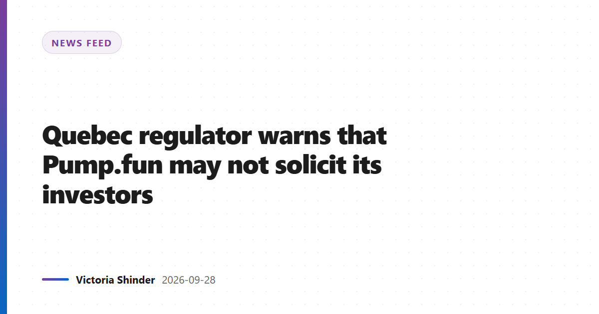Quebec regulator warns that Pump.fun may not solicit its investors