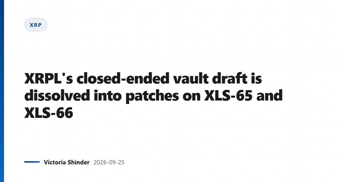 XRPL's closed-ended vault draft is dissolved into patches on XLS-65 and XLS-66