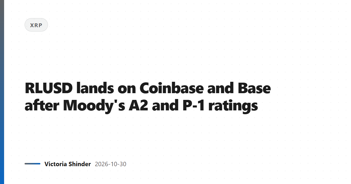 RLUSD lands on Coinbase and Base after Moody's A2 and P-1 ratings
