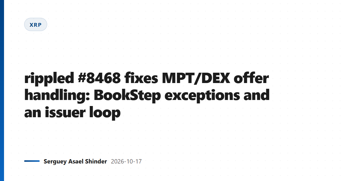 rippled #8468 fixes MPT/DEX offer handling: BookStep exceptions and an issuer loop