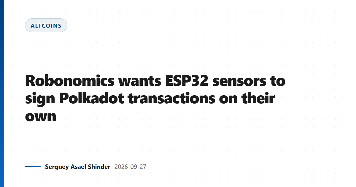 Robonomics wants ESP32 sensors to sign Polkadot transactions on their own