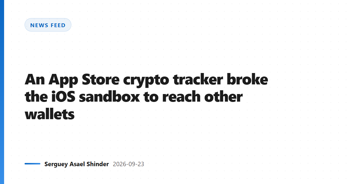 An App Store crypto tracker broke the iOS sandbox to reach other wallets