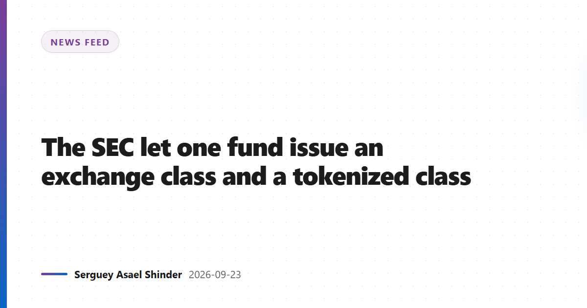 The SEC let one fund issue an exchange class and a tokenized class