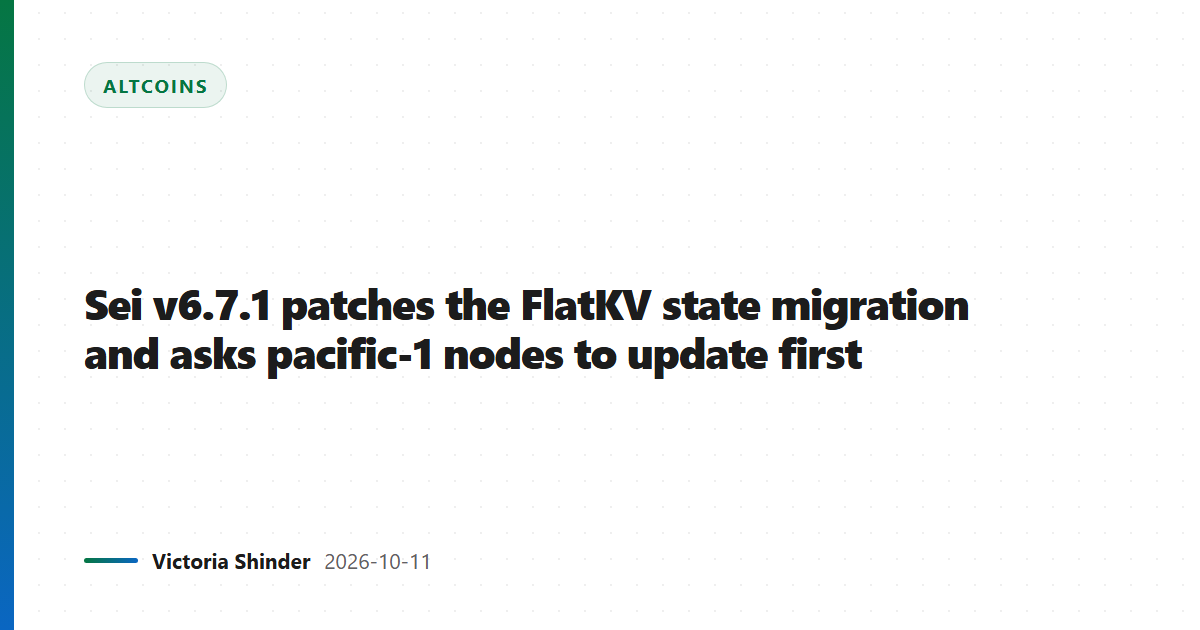 Sei v6.7.1 patches the FlatKV state migration and asks pacific-1 nodes to update first