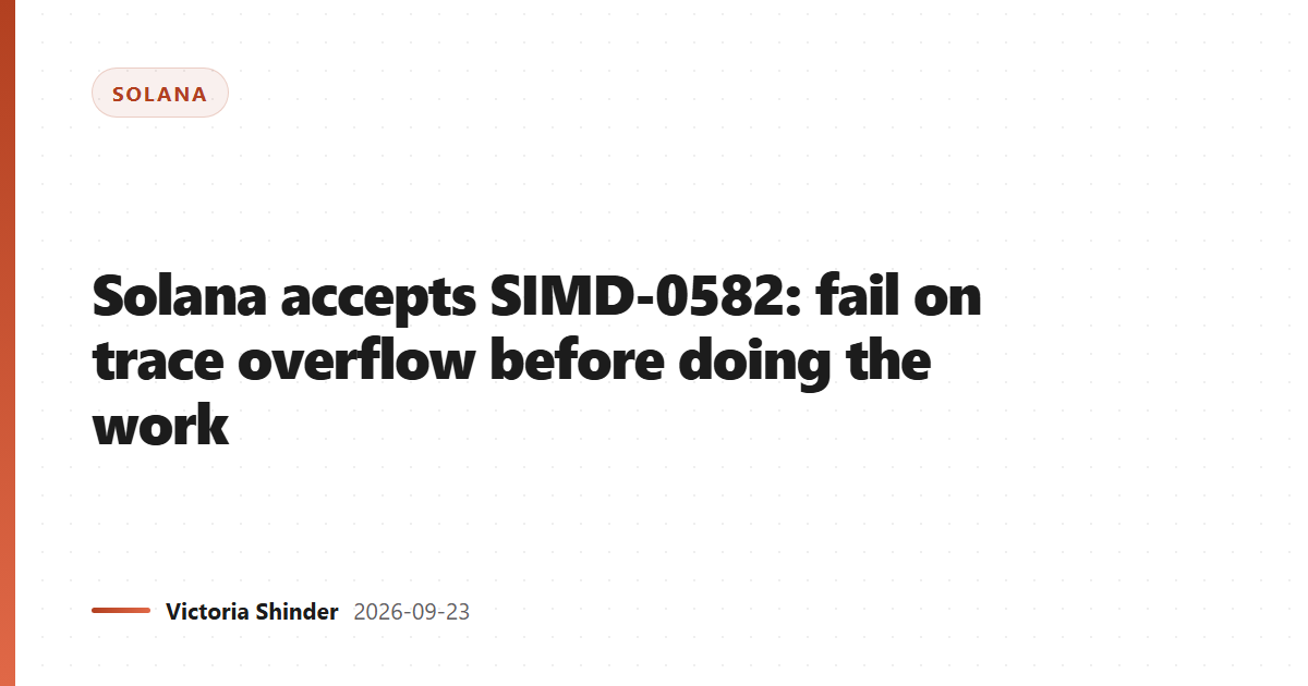 Solana accepts SIMD-0582: fail on trace overflow before doing the work