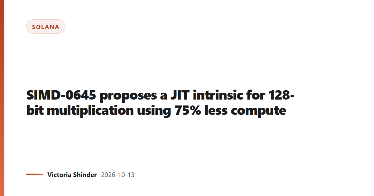 SIMD-0645 proposes a JIT intrinsic for 128-bit multiplication using 75% less compute