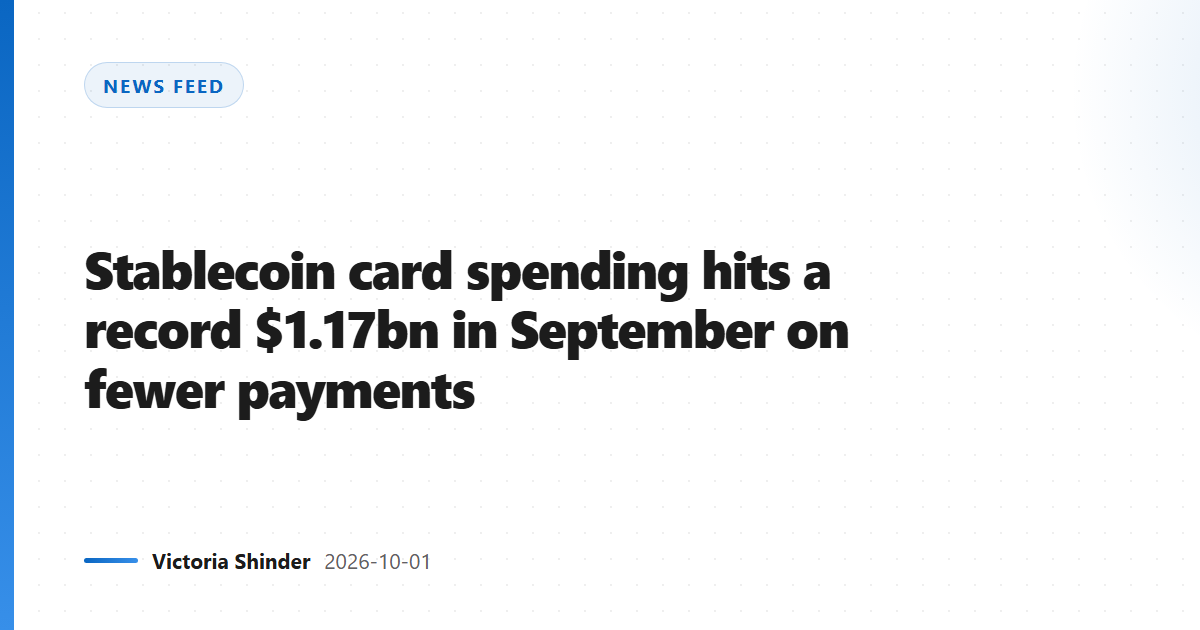 Stablecoin card spending hits a record $1.17bn in September on fewer payments