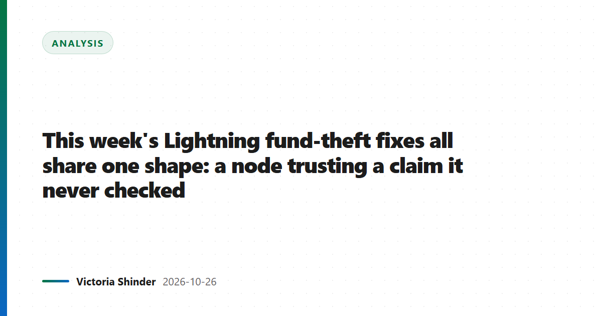 This week's Lightning fund-theft fixes all share one shape: a node trusting a claim it never checked