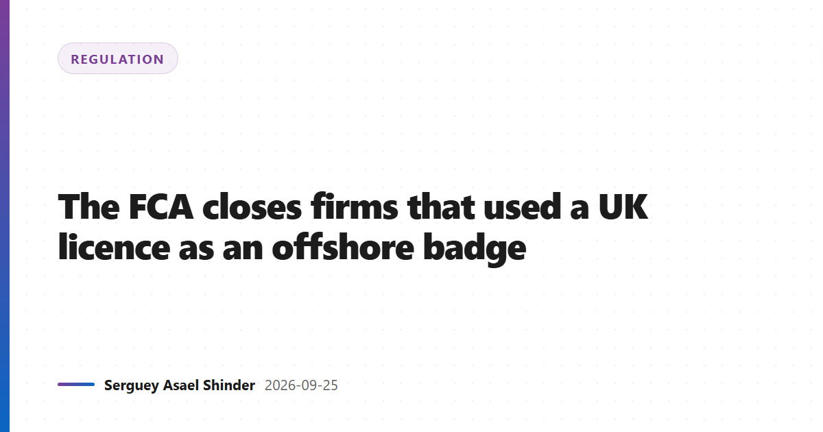 The FCA closes firms that used a UK licence as an offshore badge