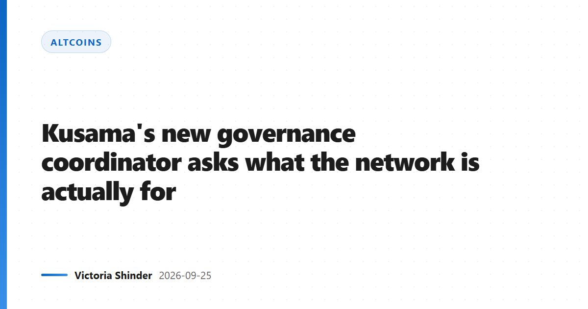 Kusama's new governance coordinator asks what the network is actually for