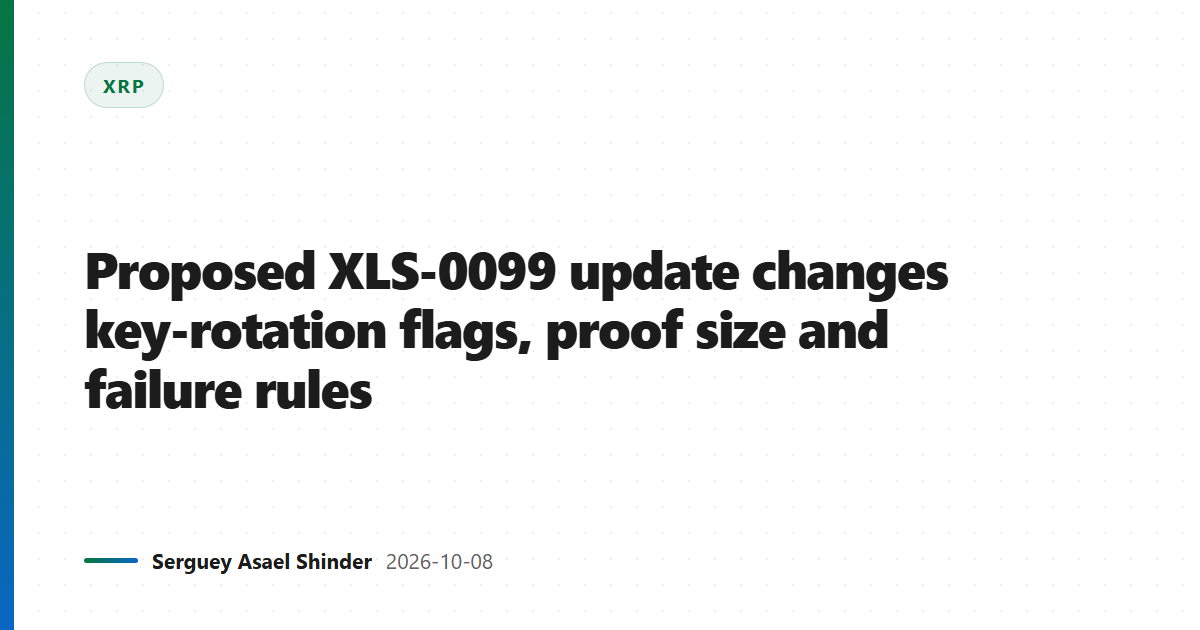 Proposed XLS-0099 update changes key-rotation flags, proof size and failure rules