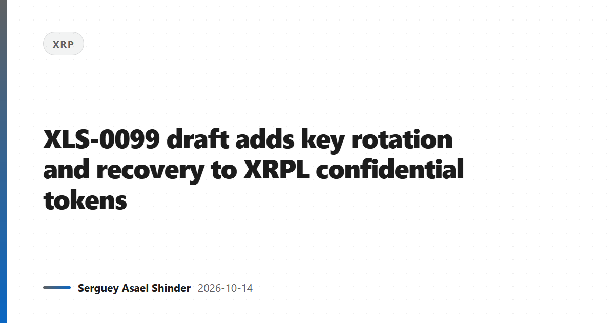 XLS-0099 draft adds key rotation and recovery to XRPL confidential tokens