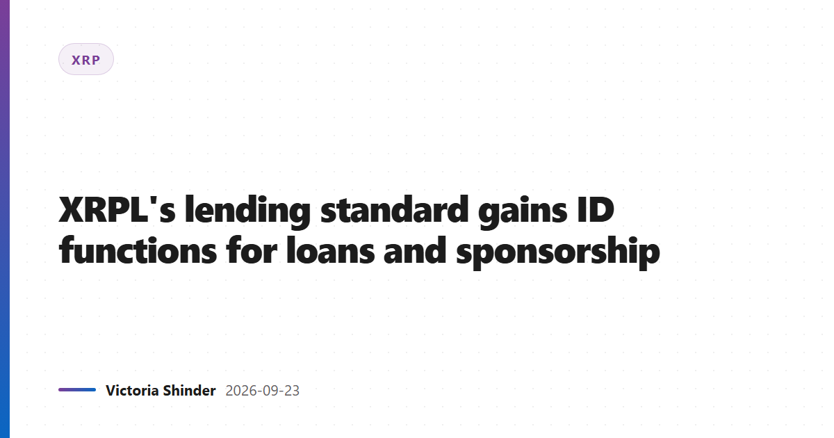 XRPL's lending standard gains ID functions for loans and sponsorship