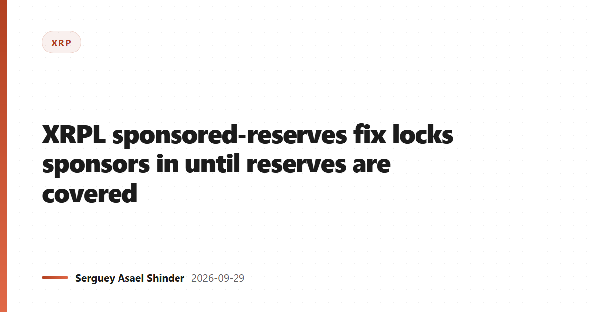 XRPL sponsored-reserves fix locks sponsors in until reserves are covered